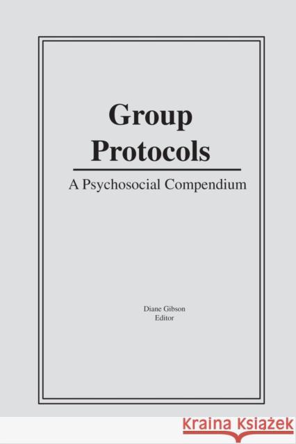 Group Protocols: A Psychosocial Compendium Diane Gibson 9781138881822 Routledge - książka