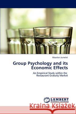 Group Psychology and its Economic Effects Jumelet, Maarten 9783846585221 LAP Lambert Academic Publishing AG & Co KG - książka