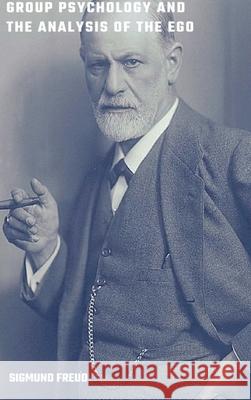 Group Psychology and the Analysis of the Ego Sigmund Freud 9781387861378 Lulu.com - książka