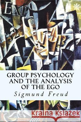 Group Psychology and The Analysis of The Ego Freud, Sigmund 9781500628864 Createspace - książka