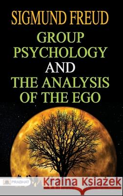 Group Psychology and The Analysis of The Ego Sigmund Freud 9789390315888 Prabhat Prakashan Pvt Ltd - książka