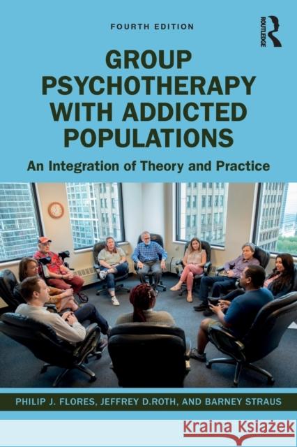 Group Psychotherapy with Addicted Populations: An Integration of Theory and Practice Flores, Philip J. 9781138898356 Routledge - książka