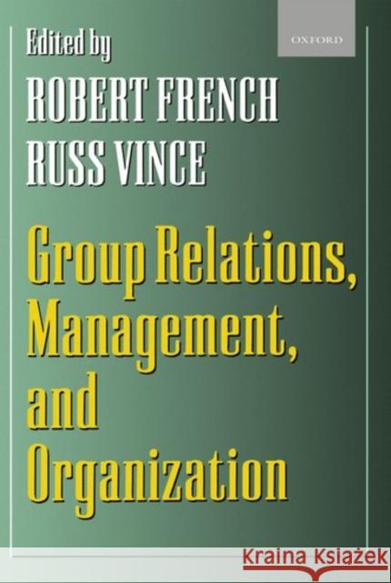 Group Relations, Management, and Organization Russ Vince Robert French French 9780198293668 Oxford University Press - książka