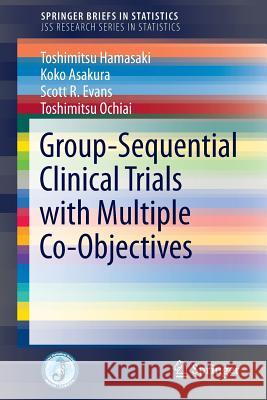 Group-Sequential Clinical Trials with Multiple Co-Objectives Toshimitsu Hamasaki Koko Asakura 9784431558989 Springer - książka