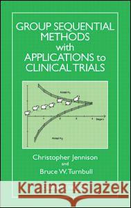 Group Sequential Methods with Applications to Clinical Trials Christopher Jennison Bruce W. Turnbull C. Jennison 9780849303166 Chapman & Hall/CRC - książka