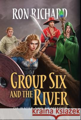 Group Six and the River: Of Water and Brimstone Ron Richard 9781944072629 Christopher Matthews Publishing - książka