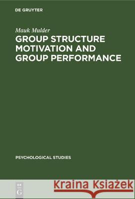 Group Structure Motivation and Group Performance Mauk Mulder 9783112304051 de Gruyter - książka