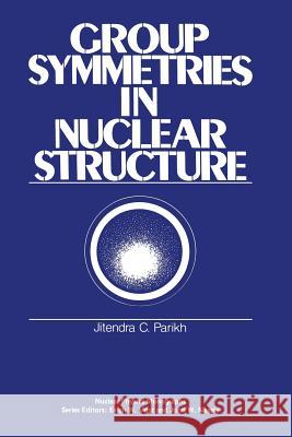 Group Symmetries in Nuclear Structure J. Parikh 9781468423785 Springer - książka