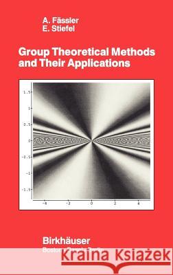 Group Theoretical Methods and Their Applications Albert Fassler Stiefel                                  E. Stiefel 9780817635275 Springer - książka