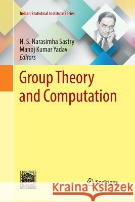 Group Theory and Computation N. S. Narasimha Sastry Manoj Kumar Yadav 9789811347245 Springer - książka