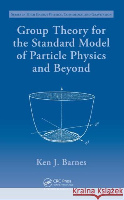 Group Theory for the Standard Model of Particle Physics and Beyond Ken J. Barnes 9781420078749 Taylor & Francis Group - książka