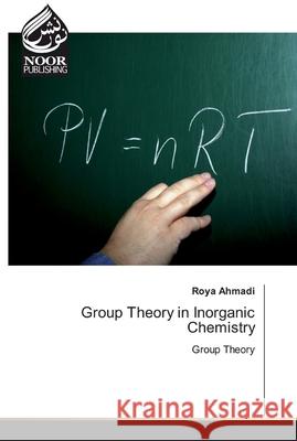 Group Theory in Inorganic Chemistry Ahmadi, Roya 9786200775344 Noor Publishing - książka