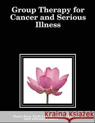 Group Therapy for Cancer and Serious Illness Stacey Scott 9780615200835 Stacey Y Scott - książka