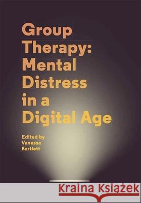 Group Therapy: Mental Distress in a Digital Age: A User Guide Vanessa Bartlett 9781781381885 Liverpool University Press - książka