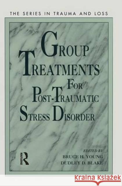 Group Treatment for Post Traumatic Stress Disorder: Conceptualization, Themes and Processes Bruce Young Dudley D. Blake  9781138005198 Routledge - książka