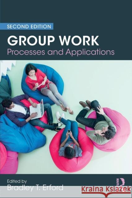 Group Work: Processes and Applications, 2nd Edition Bradley T. Erford 9780815363033 Routledge - książka