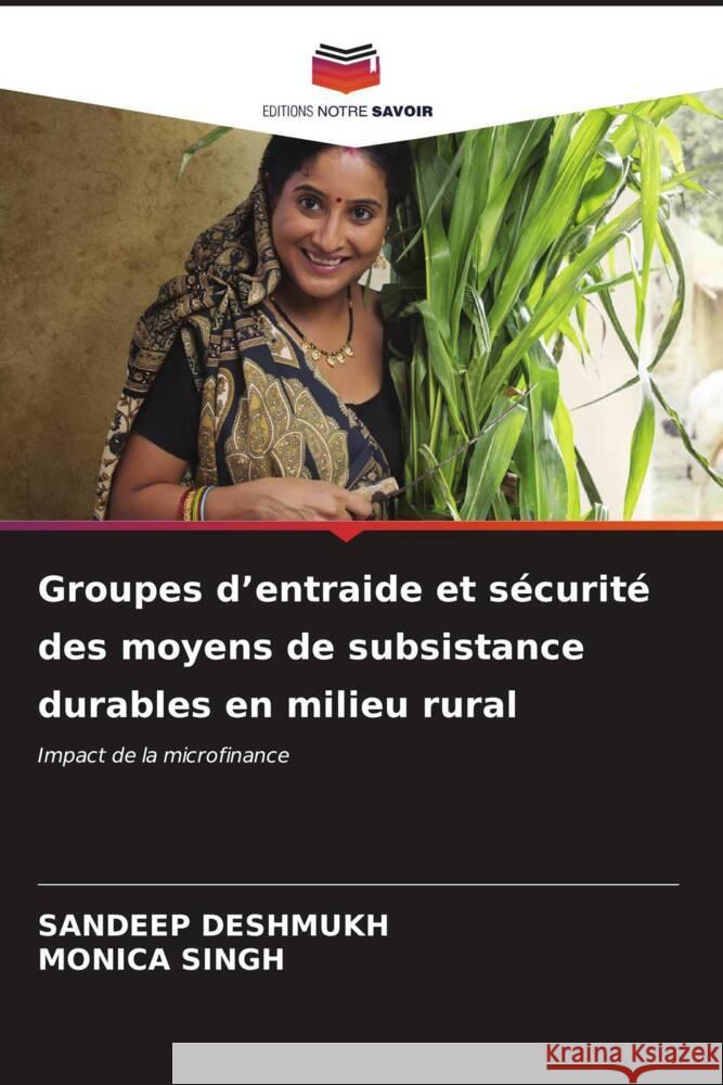 Groupes d'entraide et sécurité des moyens de subsistance durables en milieu rural Deshmukh, Sandeep, SINGH, MONICA 9786206541967 Editions Notre Savoir - książka