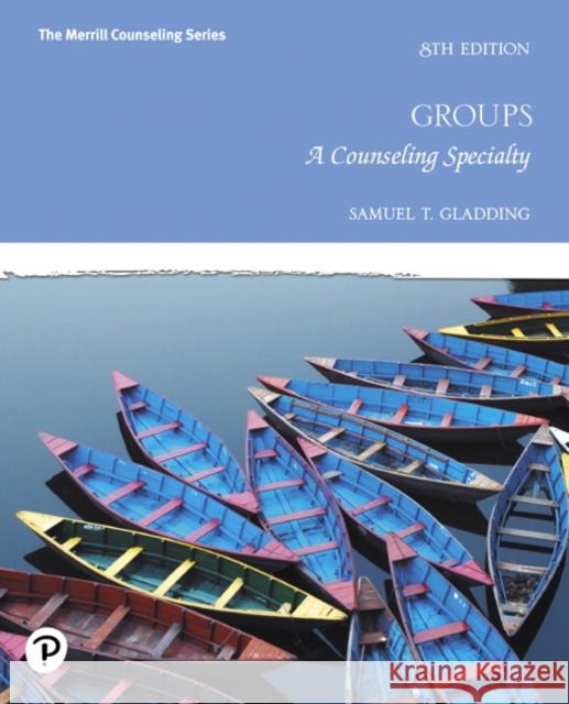 Groups: A Counseling Specialty Gladding, Samuel 9780135166895 Pearson Education (US) - książka