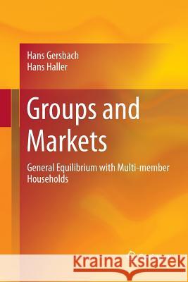 Groups and Markets: General Equilibrium with Multi-Member Households Gersbach, Hans 9783319868769 Springer - książka