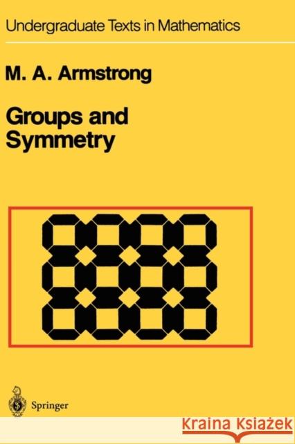 Groups and Symmetry Mark A. Armstrong 9780387966755 Springer-Verlag New York Inc. - książka