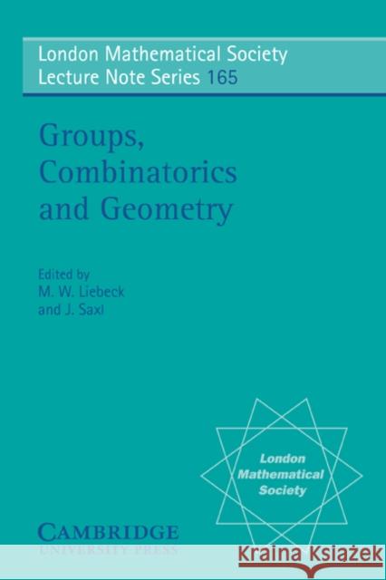 Groups, Combinatorics and Geometry Martin W. Liebeck J. Saxl N. J. Hitchin 9780521406857 Cambridge University Press - książka