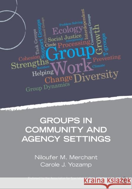 Groups in Community and Agency Settings Niloufer M. Merchant Carole J. Yozamp 9781483332246 Sage Publications (CA) - książka
