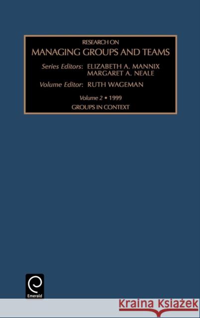 Groups in Context Margaret Ann Neale, E. Mannix, R. Wageman 9780762305117 Emerald Publishing Limited - książka