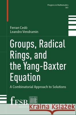Groups, Radical Rings, and the Yang-Baxter Equation: A Combinatorial Approach to Solutions Ferran Ced? Leandro Vendramin 9783032015235 Birkhauser - książka