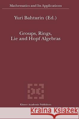 Groups, Rings, Lie and Hopf Algebras Y. Bahturin Iu A. Bakhturin 9781402012204 Kluwer Academic Publishers - książka