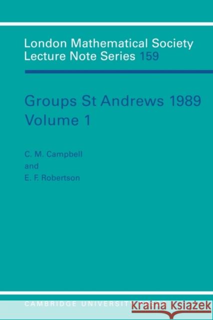 Groups St Andrews 1989: Volume 1  9780521398497 CAMBRIDGE UNIVERSITY PRESS - książka