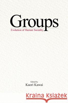 Groups: The Evolution of Human Sociality Kaori Kawai 9781925608137 Trans Pacific Press - książka