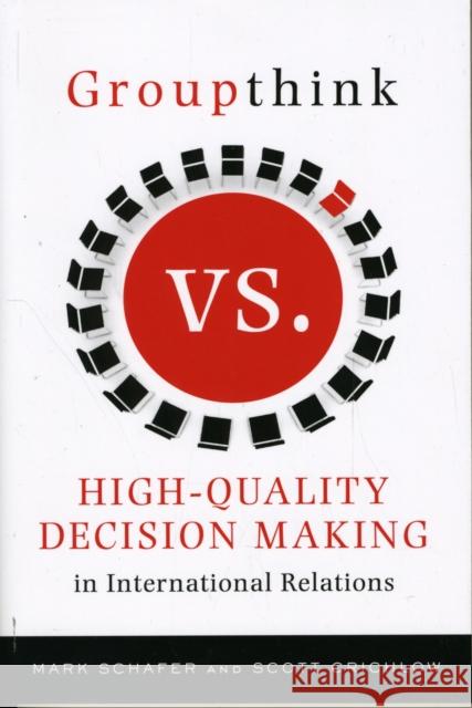 Groupthink Versus High-Quality Decision Making in International Relations Mark Schafer 9780231148894  - książka