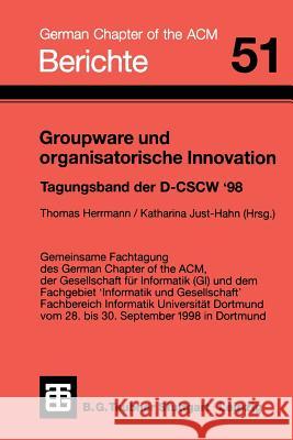Groupware Und Organisatorische Innovation: Tagungsband Der Deutschen Fachtagung Zu Computer Supported Cooperative Work Herrmann, Thomas 9783519026921 Vieweg+teubner Verlag - książka