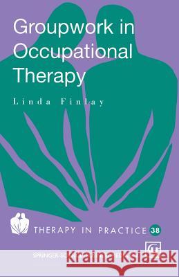 Groupwork in Occupational Therapy Linda Finlay 9780412352201 Springer - książka