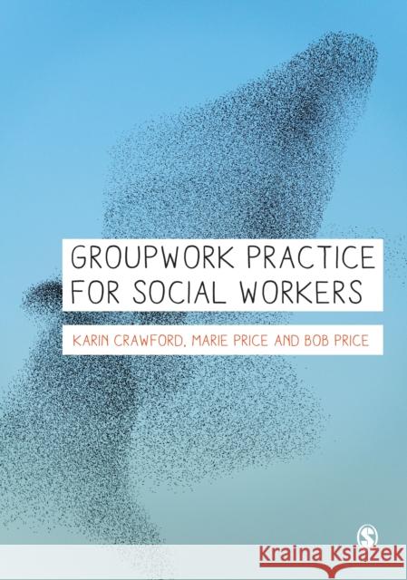 Groupwork Practice for Social Workers Karin Crawford Marie Price Bob Price 9781446208861 Sage Publications (CA) - książka