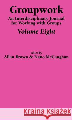 Groupwork Volume Eight A. Brown N. McCaughan 9781861770622 Whiting & Birch Ltd - książka