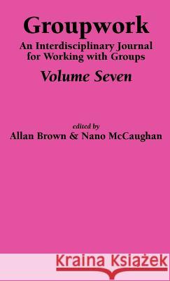Groupwork Volume Seven A. Brown N. McCaughan 9781861770615 Whiting & Birch Ltd - książka