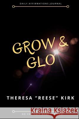 Grow & Glo Theresa Reese Kirk 9781983515644 Createspace Independent Publishing Platform - książka