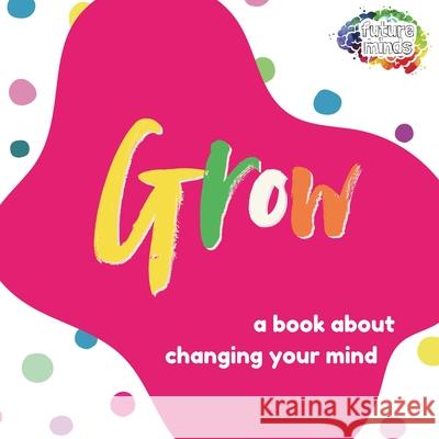 Grow: A Book About Changing Your Mind Robert Johnson 9781839196928 Ockham Publishing - książka