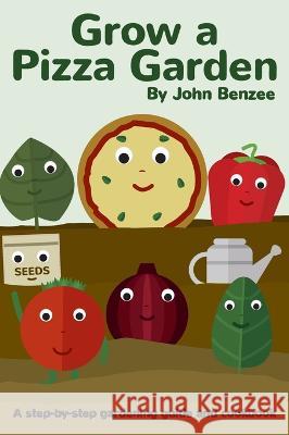 Grow a Pizza Garden John Benzee   9780999737958 Split Seed Press - książka