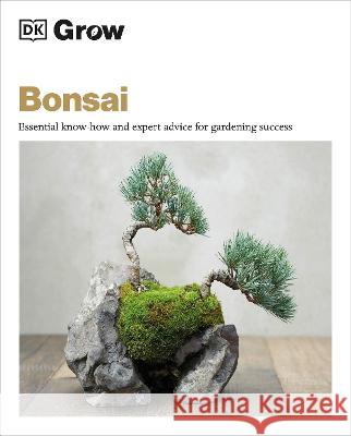 Grow Bonsai: Essential Know-How and Expert Advice for Gardening Success Peter Warren 9780744069648 DK Publishing (Dorling Kindersley) - książka