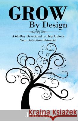 Grow By Design: A 60-day Devotional to Help Unlock Your God-Given Potential Jean Mpi 9781637464731 Kharis Publishing - książka