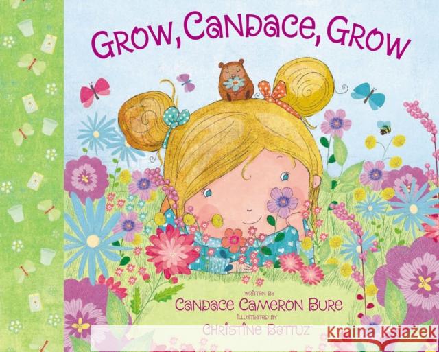 Grow, Candace, Grow Candace Cameron Bure Christine Battuz 9780310762836 Zonderkidz - książka