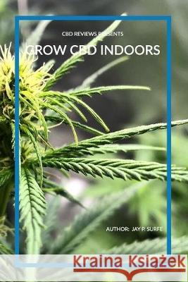 Grow CBD Indoors Jay P. Surfe Cbd Review 9781687005489 Independently Published - książka