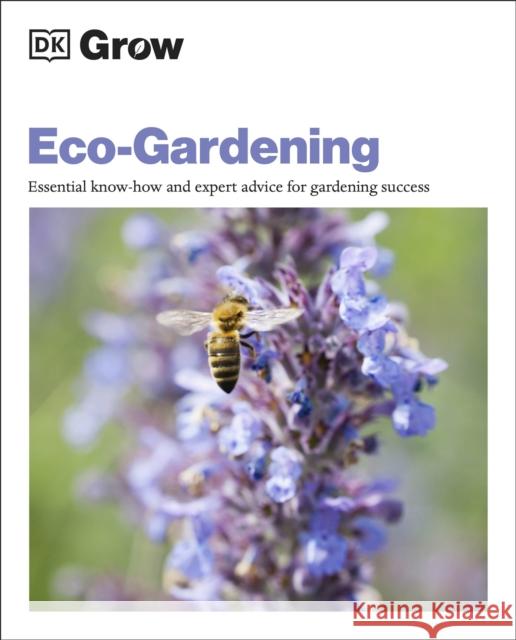 Grow Eco-gardening: Essential Know-how and Expert Advice for Gardening Success Zia Allaway 9780241458617 Dorling Kindersley Ltd - książka
