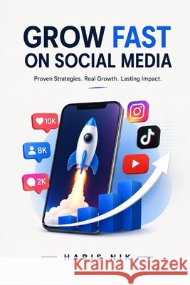 Grow Fast on Social Media Nik, Haris 9798199547499 Independently Published - książka
