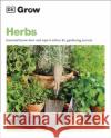 Grow Herbs: Essential Know-how and Expert Advice for Gardening Success Stephanie Mahon 9780241530627 Dorling Kindersley Ltd