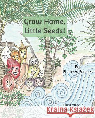 Grow Home, Little Seeds! Elaine a. Powers Monique Carroll 9781725886049 Createspace Independent Publishing Platform - książka