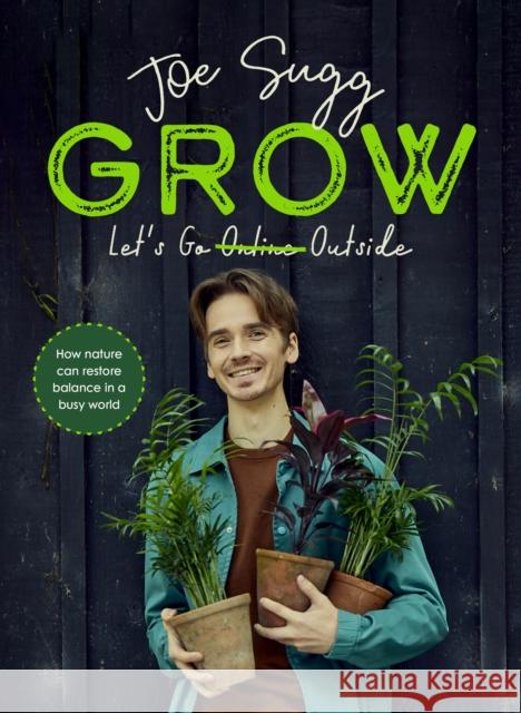 Grow: How nature can restore balance in a busy world Joe Sugg 9780241565766 Penguin Books Ltd - książka