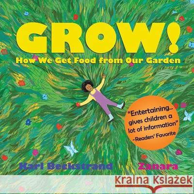 Grow: How We Get Food from Our Garden Zanara                                   Karl Beckstrand 9781951599089 Premio Publishing & Gozo Books, LLC - książka